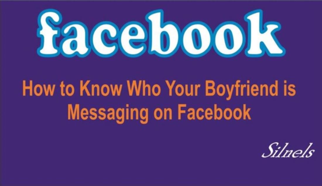 How to Know Who Your Boyfriend is Messaging on Facebook